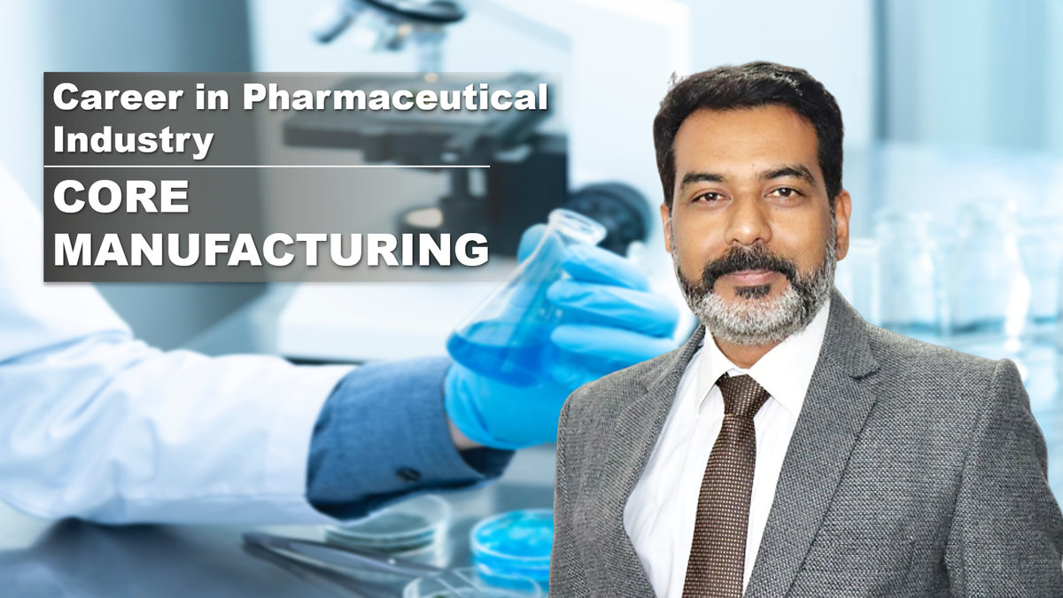 Career in Pharma Industry: CORE MANUFACTURING