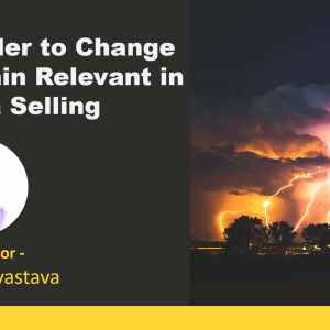 Change Management | Surrender to Change to Remain Relevant in Pharma Selling by Pankaj Srivastava