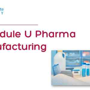 Schedule U Pharma Manufacturing