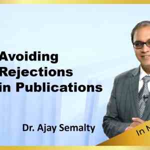 Avoiding Rejections In Publications by Dr. Ajay Semalty (Membership)
