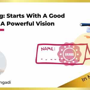 Branding: A Good Name and a Powerful Vision by Vivek Hattangadi (Membership)