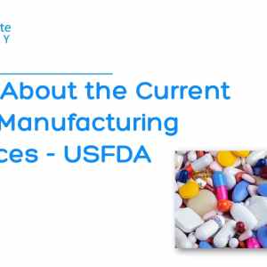 Facts About the Current Good Manufacturing Practices