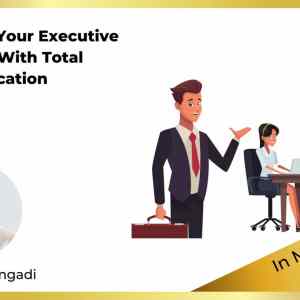 Establish Your Executive Presence With Total Communication by Vivek Hattangadi (Membership)
