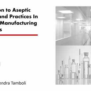 Introduction to Aseptic Behaviour and Practices In Injectable Manufacturing Operations