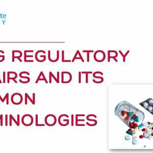 Drug Regulatory Affairs And Its Common Terminologies