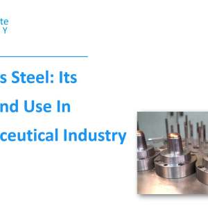 Stainless Steel Its Types And Use In Pharmaceutical Industry