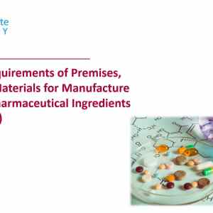 Specific Requirements of Premises, Plant and Materials for Manufacture of Active Pharmaceutical Ingredients (Bulk Drugs)