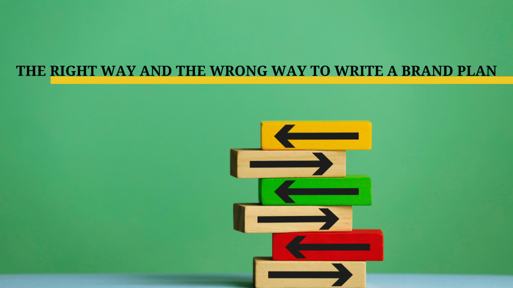 Risht way wrong way to make a brand plan
