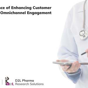 Practical Essence of Enhancing Customer Experience via Omnichannel Engagement in Pharma