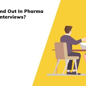 How To Stand Out In Pharma Placement Interviews
