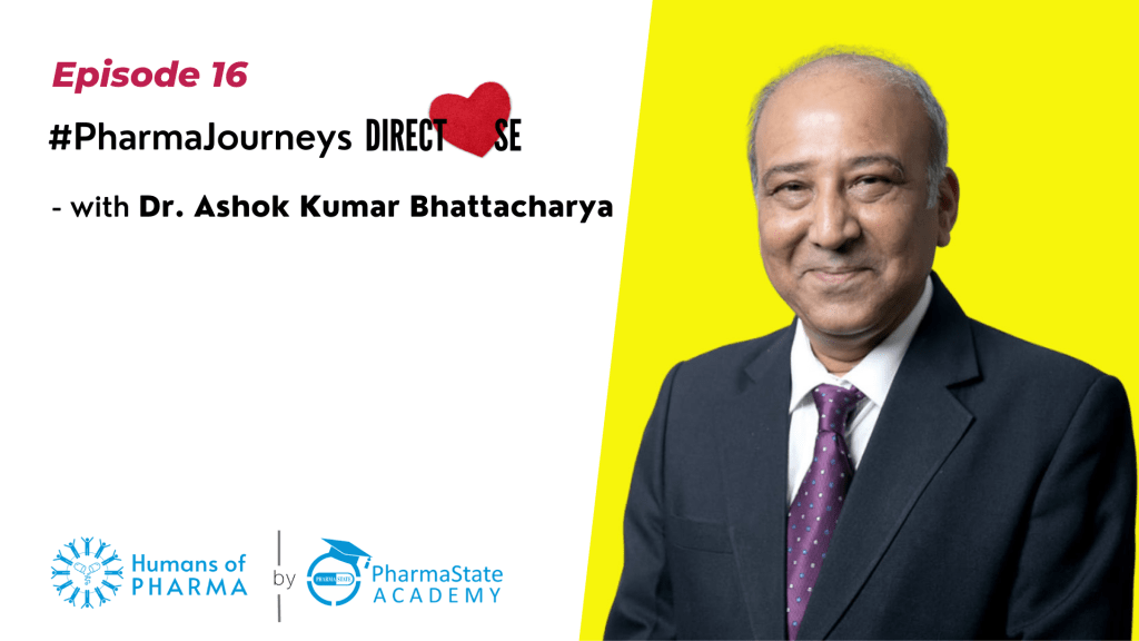 Episode 16- Pharma Journey of Dr. Ashok Kumar Bhattacharya