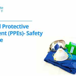 Personal Protective Equipment (PPEs) - Safety Guideline