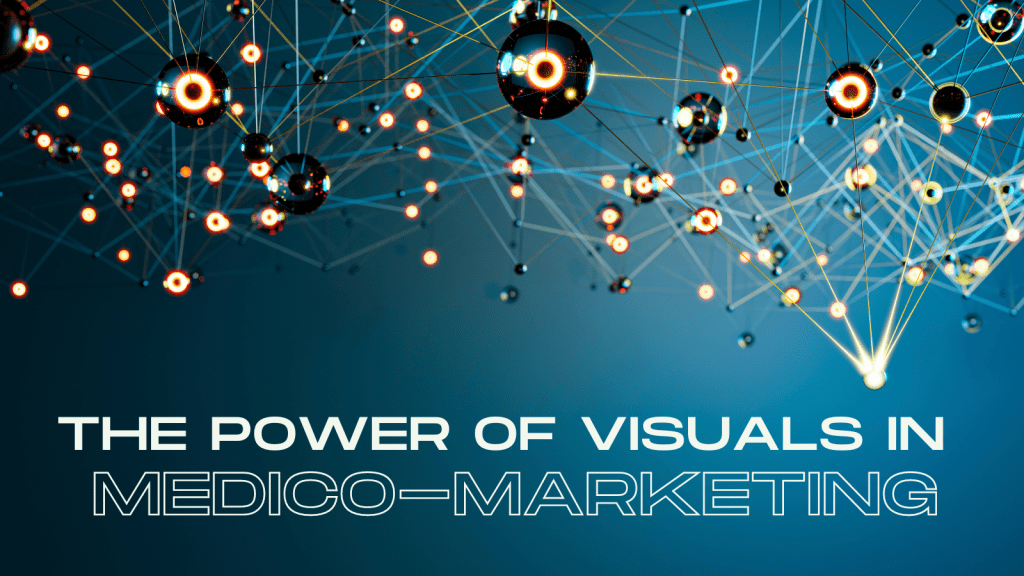 The Power of Visuals in Medico-Marketing blog