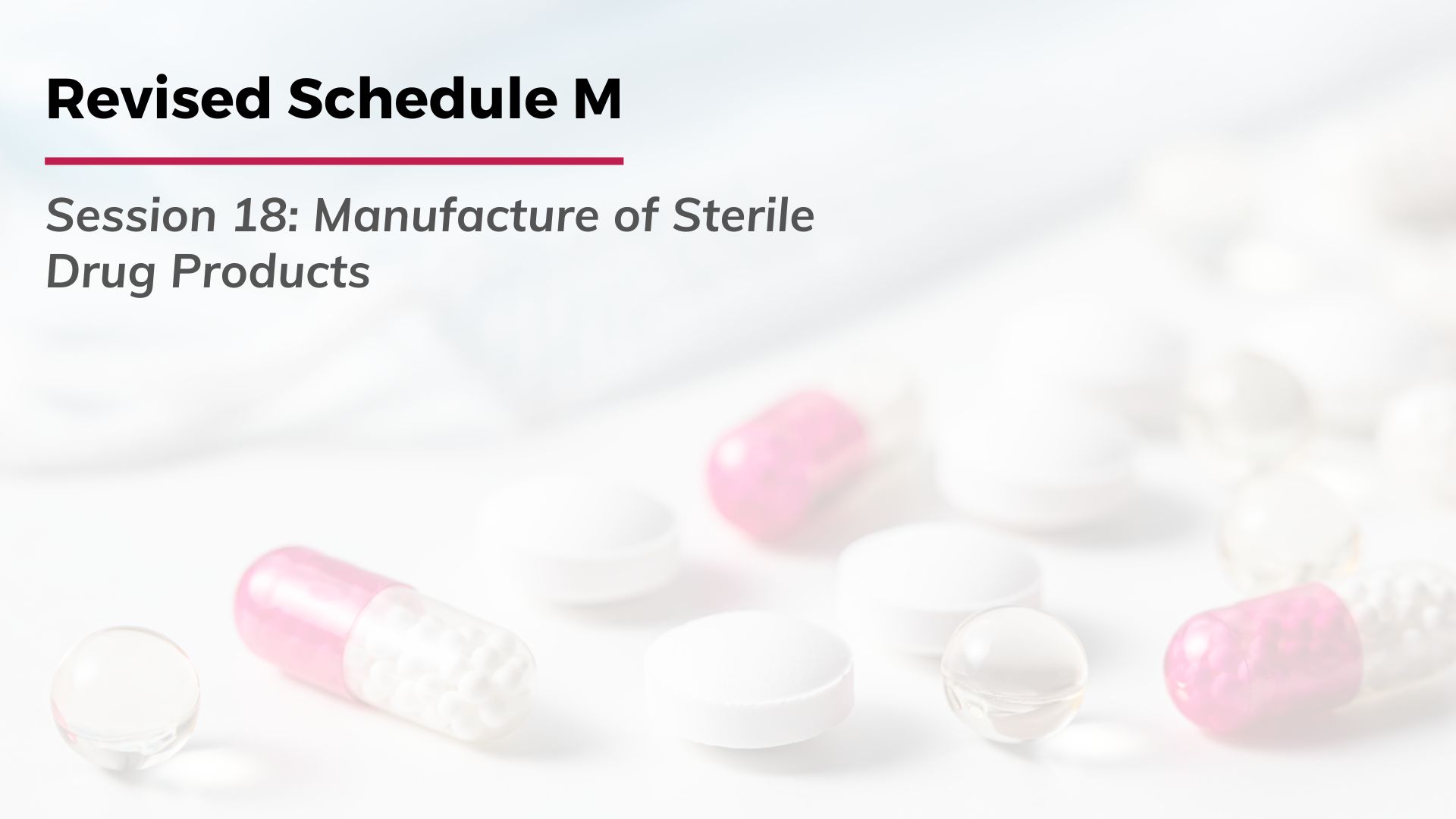 Revised Schedule M: Manufacture of Sterile Drug Products