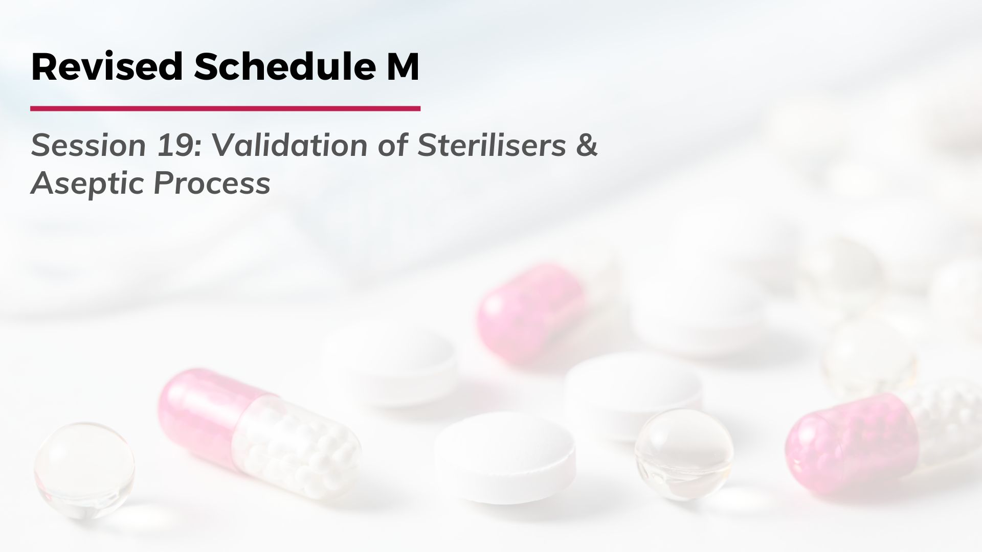Revised Schedule M: Validation of Sterilisers & Aseptic Process