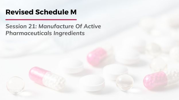 Revised Schedule M: Manufacture Of Active Pharmaceuticals Ingredients