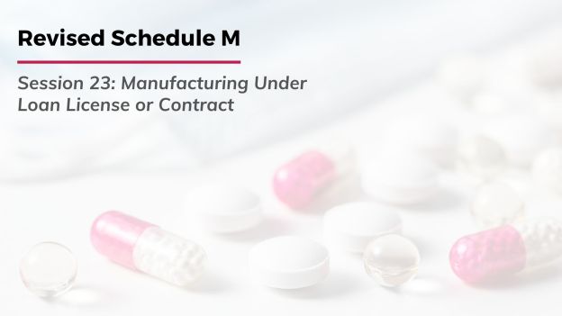 Revised Schedule M: Manufacturing under loan license or contract